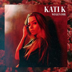 album cover image for the song Wegen dir by KATI K